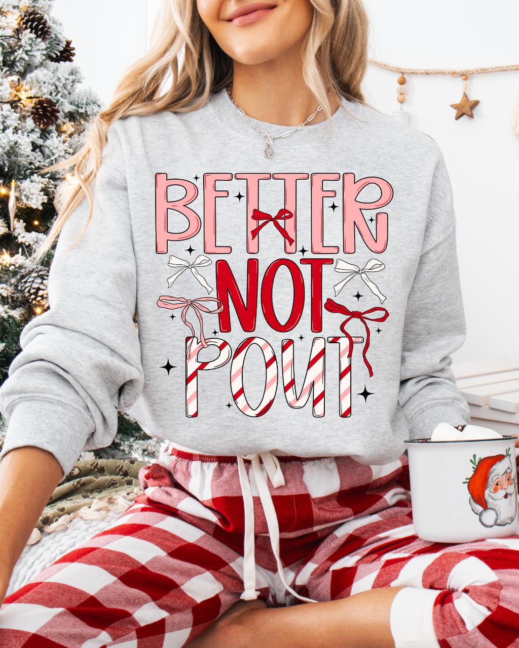 Better Not Pout Sweatshirt