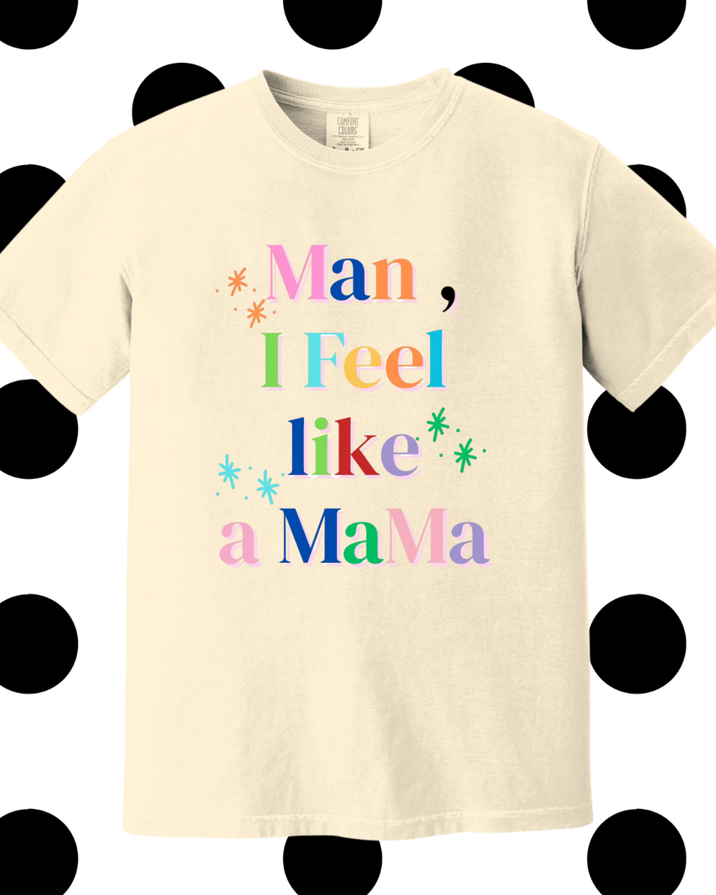 Man, I feel like a Mama T-shirt - Ivory